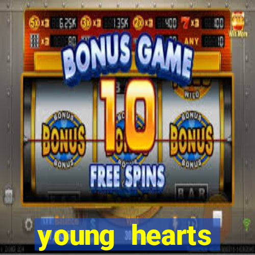 young hearts assistir online